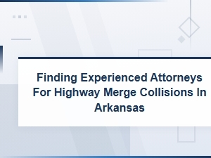 Arkansas Highway Merge Accident Attorneys for Injuries